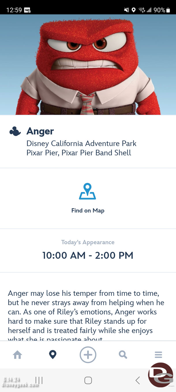 Anger is visiting Pixar Pier to promote his new film and visit with guests.  He is out for only 4 hours a day and no set times listed.